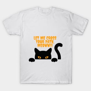 Let me cross your path, black cat funny design T-Shirt